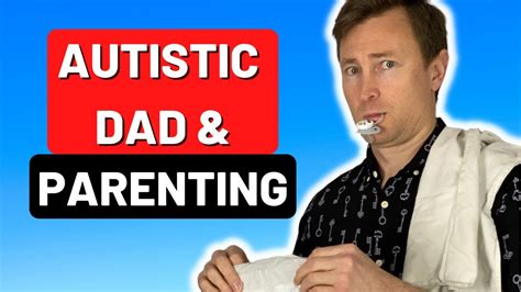 How Does An Autistic Dad Raise An Autistic Child My Personal