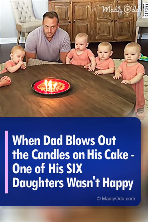 When Dad Blows Out The Candles On His Cake One Of His Six Daughters Wasn’t Happy  Happy