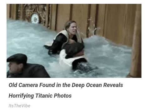Old Camera Found In The Deep Ocean Reveals Horrifying Titanic Photos Vile Ifunny