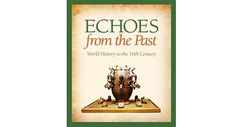 Echoes From The Past World History To The 16th Century By Garfield