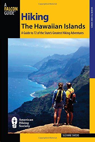 Hiking The Hawaiian Islands A Guide To 72 Of The States Greatest