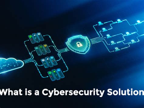 Cybersecurity Solutions All You Need To Know