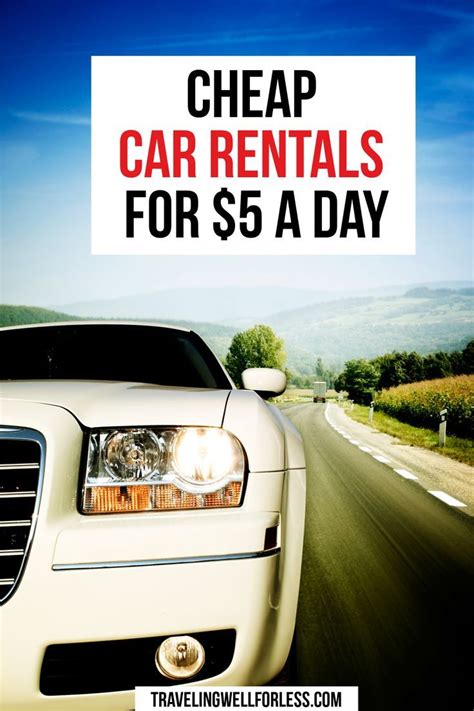 How To Get Cheap Car Rentals For 5 A Day Cheap Car Rental Frugal Travel Travel Fun