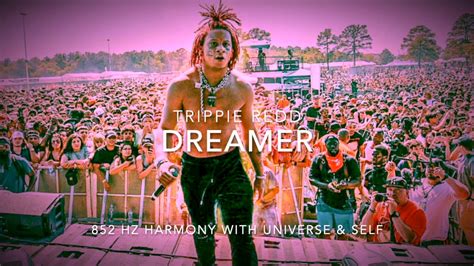 Trippie Redd Dreamer 🔮 852 Hz Harmony With Universe And Self Youtube