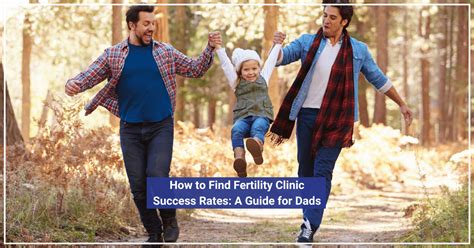 How To Find Fertility Clinic Success Rates A Guide For Dads