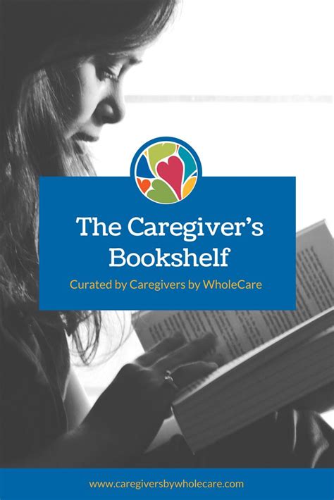 Books We Love At Caregivers By Wholecare As Well As Resources To Help You Grow In Your Role As A