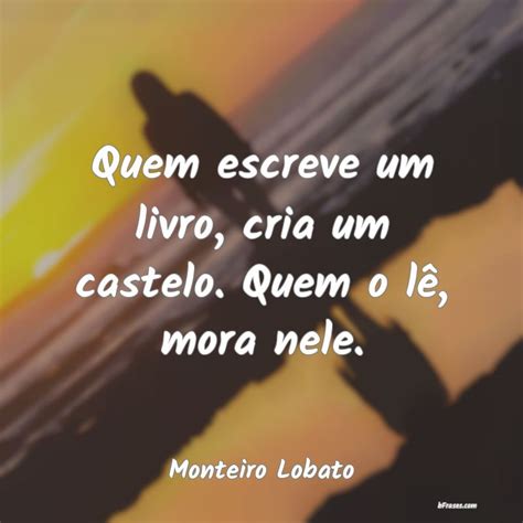 Frases Sobre Leitura Infantil Monteiro Lobato