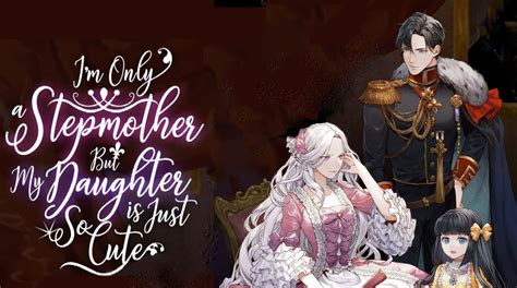 Im Only A Stepmother But My Daughter Is Just So Cute Chapter 113 Release Date Recap And