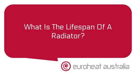 What Is The Lifespan Of A Radiator? - Euroheat Australia (WA)