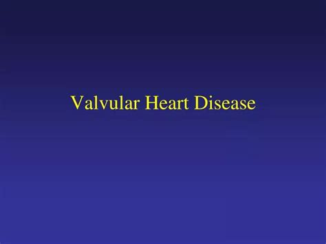 Ppt Valvular Heart Disease Powerpoint Presentation Free Download