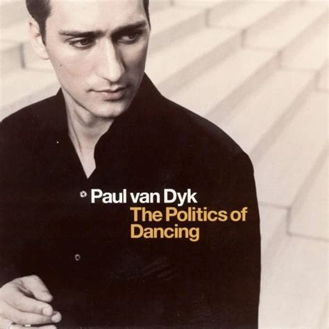 Paul Van Dyk — Politics Of Dancing Brief Story Behind The Compilation