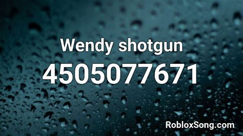 Wendy Shotgun Roblox Id Roblox Music Codes