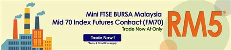 Discover all about fkli and fm70 contracts, trading. Trade Bursa FM70 Index Futures @ RM5!*