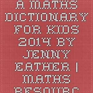 A Maths Dictionary For Kids 2014 By Eather Maths Resources