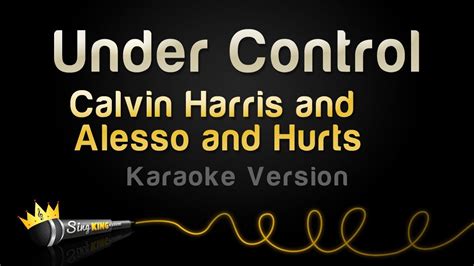 Calvin Harris And Alesso And Hurts Under Control Karaoke Version Youtube