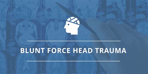 Blunt Force Head Trauma Cause And Effect Fort Worth Brain Injury