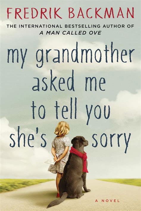 My Grandmother Asked Me To Tell You Shes Sorry By Fredrik Backman Goodreads