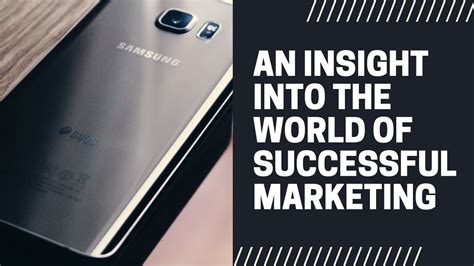 Experiential Global Marketing Strategy Of Samsung A Winning Story