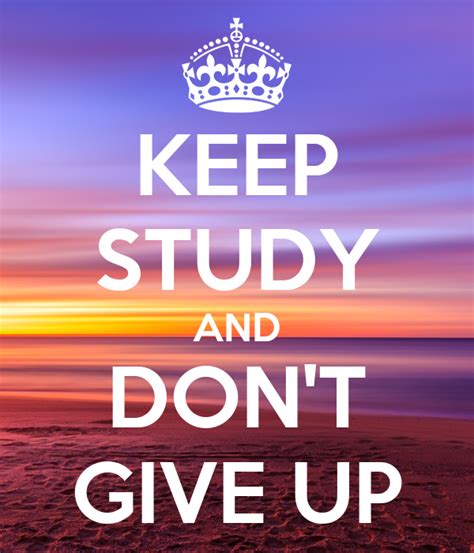 Keep Study And Dont Give Up Poster Jpm Keep Calm O Matic