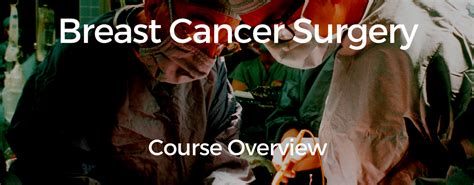 Breast Surgery Video Course The Breast Cancer School For Patients
