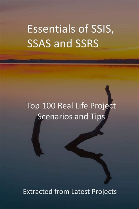 Essentials Of Ssis Ssas And Ssrs Top Real Life Project Scenarios
