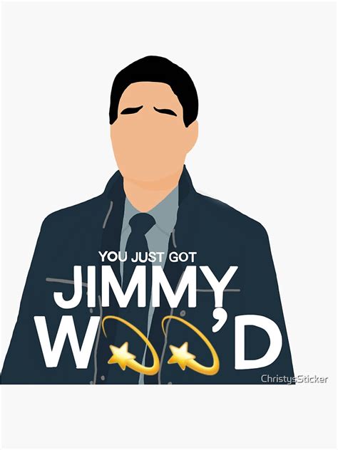 You Just Got Jimmy Wood Sticker For Sale By Christyssticker Redbubble