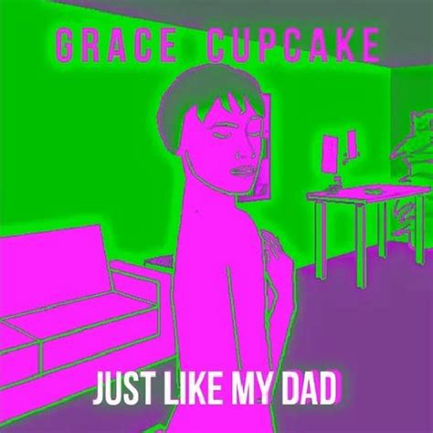 grace façade just like my dad ft cupcakke lyrics genius lyrics