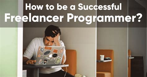 How To Be A Successful Freelance Programmer Or Developer Developers