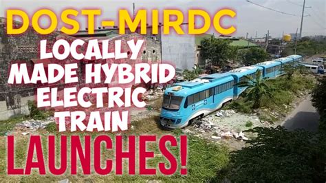 Dost Mirdc Locally Made Hybrid Electric Train Launches Youtube