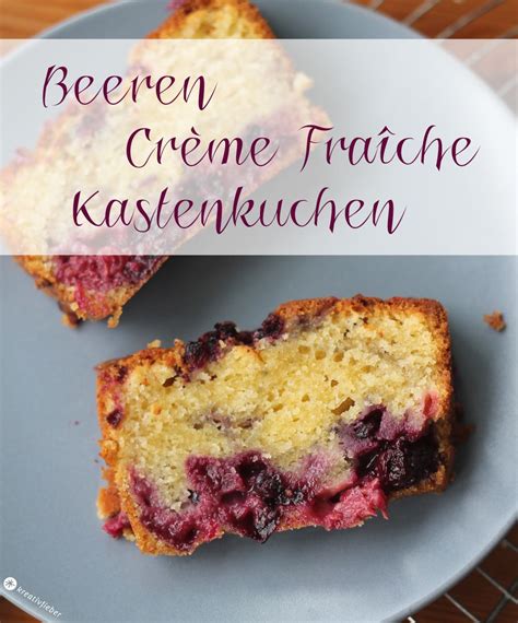 Schnelle Sonntagskuchen - Beeren Crème Fraîche Kastenkuchen | Kastenkuchen, Lecker backen ...