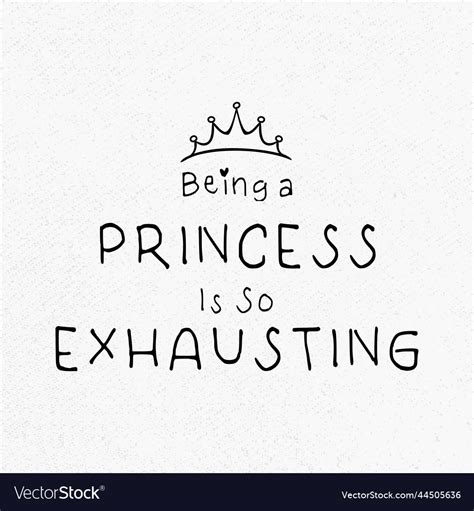 Being A Princess Is So Exhausting Svg Princess Vector Image