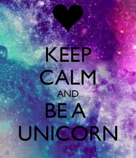 Keep Calm And Be A Unicorn Unicorns Keep Calm Quotes Unicorn Keep