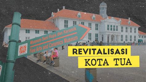 Revitalisasi Kota Tua Telah Rampung Warga Jakarta Jadi Ramah Buat