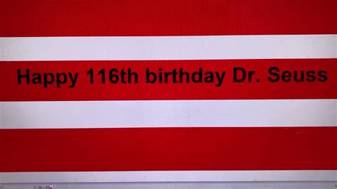 Happy 116th Birthday Dr Seuss Youtube