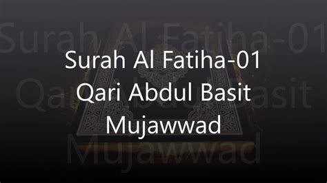 Surah Fatiha 01 Qari Abdul Basit Mujawwad Youtube