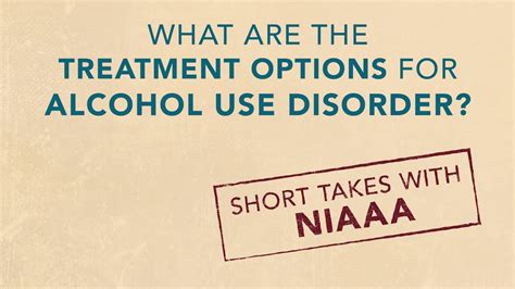 Short Takes With Niaaa What Are The Treatment Options For Alcohol Use