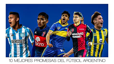 las 10 mejores promesas del fÚtbol argentino youtube