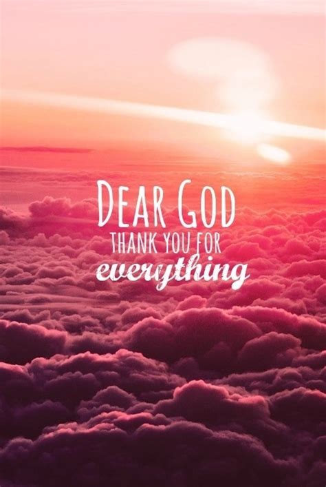 Oh yeah, and don't worry about peachy. Dear God, Thank You For Everything Pictures, Photos, and ...