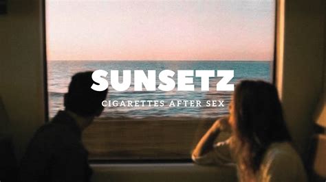 Sunsetz Cigarettes After Sex Lyrics Youtube