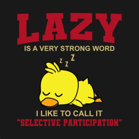 Lazy Is A Very Strong Word Lazy Cute Duck Lazy Is A Very Strong Word