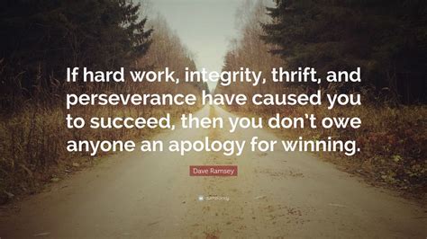 Dave Ramsey Quote “if Hard Work Integrity Thrift And Perseverance