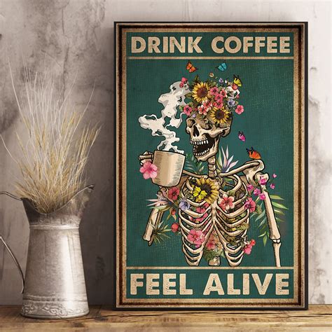 Skeleton Drink Coffee Feel Alive Skull Poster Best Ts Etsy