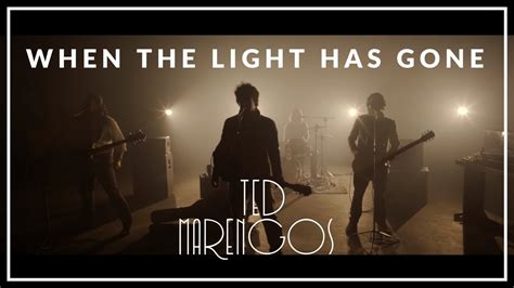 Ted Marengos When The Light Has Gone Official Music Video Youtube