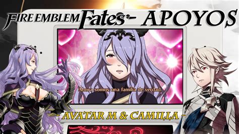 Apoyo Avatar M And Camilla Fire Emblem Fates EspaÑol Youtube