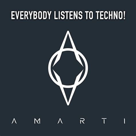 Stream Amarti Listen To Everybody Listens To Techno Playlist Online