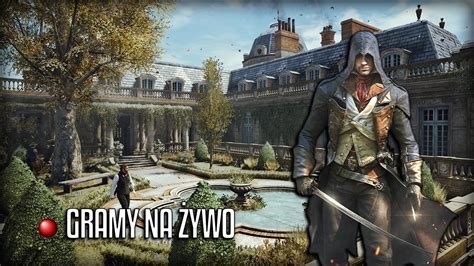 Assassin S Creed Unity Zadanka Zagrajmy Na Ywo Youtube