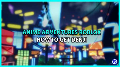 How To Get Denji In Roblox Anime Adventures Gamer Tweak