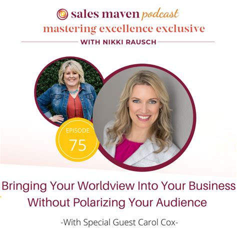 Carol Cox On The Sales Maven Podcast Bringing Your Worldview Into Your Business Speaking Your