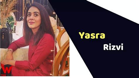 Yasra Rizvi Actress Height Weight Age Affairs Biography And More