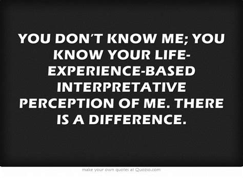 You Dont Know Me You Know Your Life Experience Based Interpretative